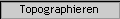 Topographieren